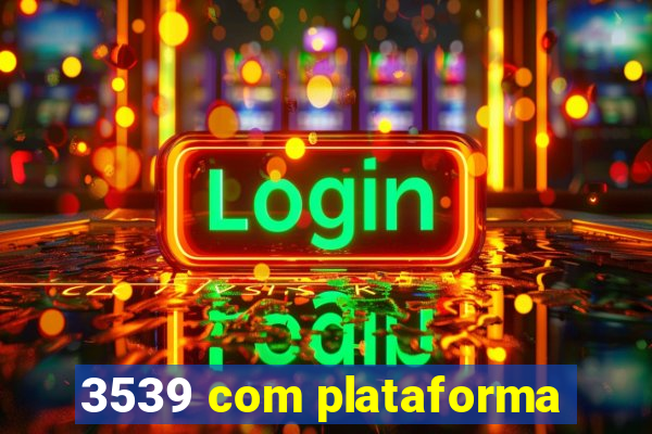 3539 com plataforma